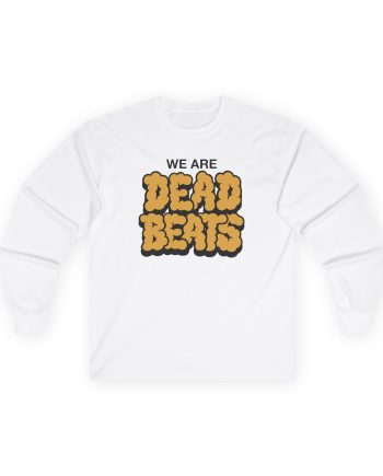 Deadbeats We Are Deadbeats Puff Unisex Ultra Cotton Long Sleeve Tee