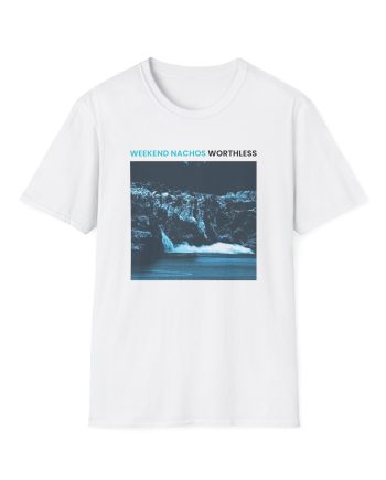 Weekend Nachos Worthless Unisex Softstyle T-Shirt