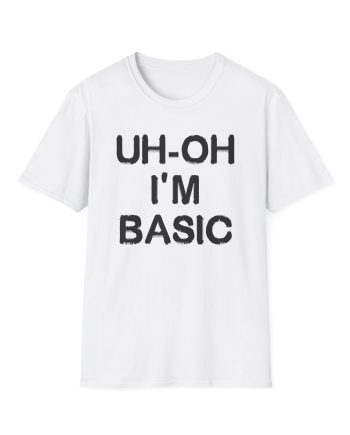 Djo Uh-oh I'm Basic Unisex Softstyle T-Shirt