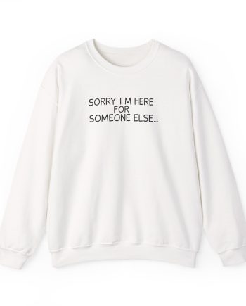 Benson Boone Sorry I'm Here for Someone Else Unisex Heavy Blend™ Crewneck Sweatshirt