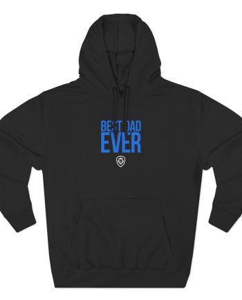 Valuetainment Best Dad Ever Three-Panel Fleece Hoodie