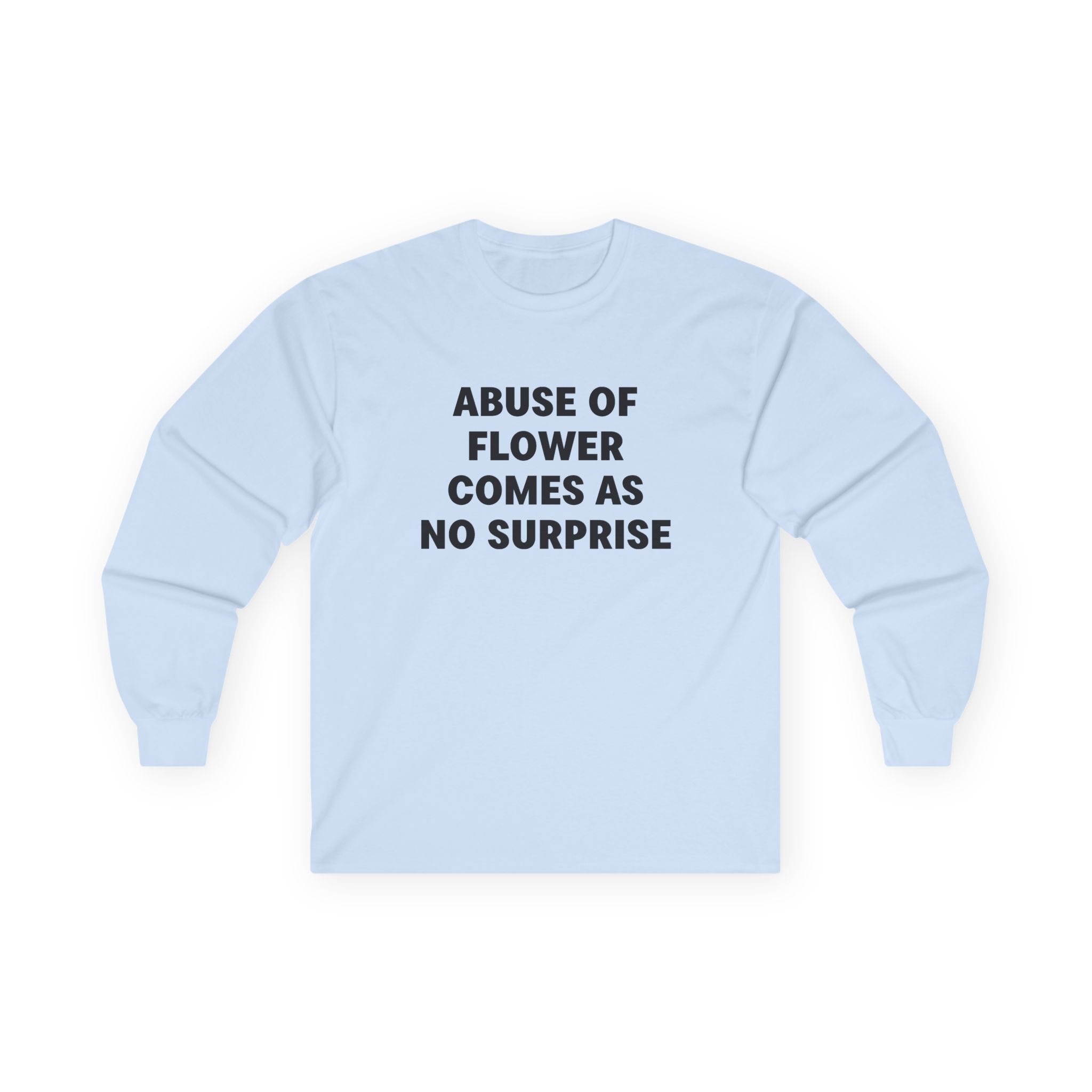 Jenny Holzer Abuse of Flower Comes as No Surprise Unisex Ultra Cotton Long Sleeve Tee - Image 7