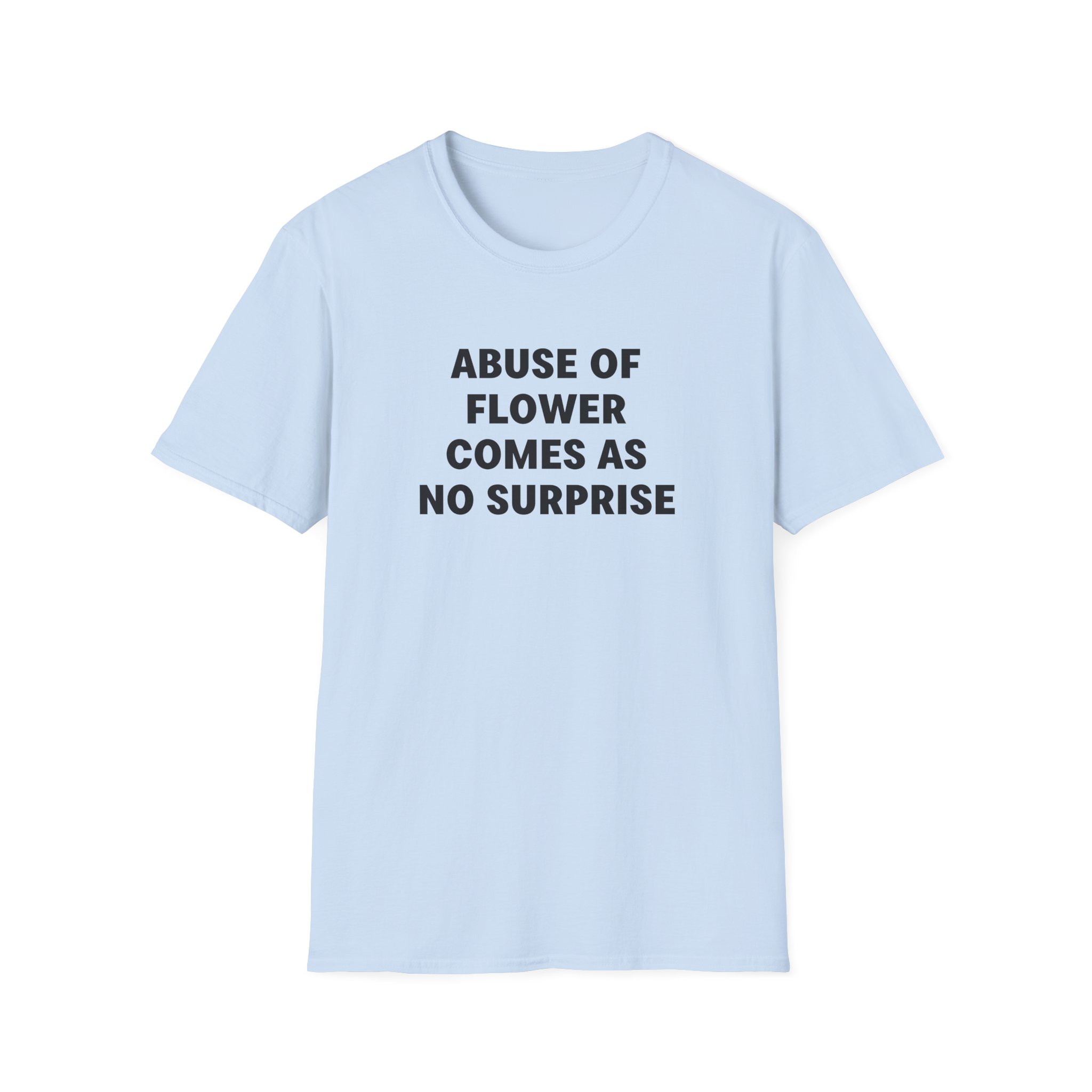 Jenny Holzer Abuse of Flower Comes as No Surprise Unisex Softstyle T-Shirt - Image 17