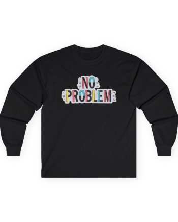 Dropout No Problem Unisex Ultra Cotton Long Sleeve Tee