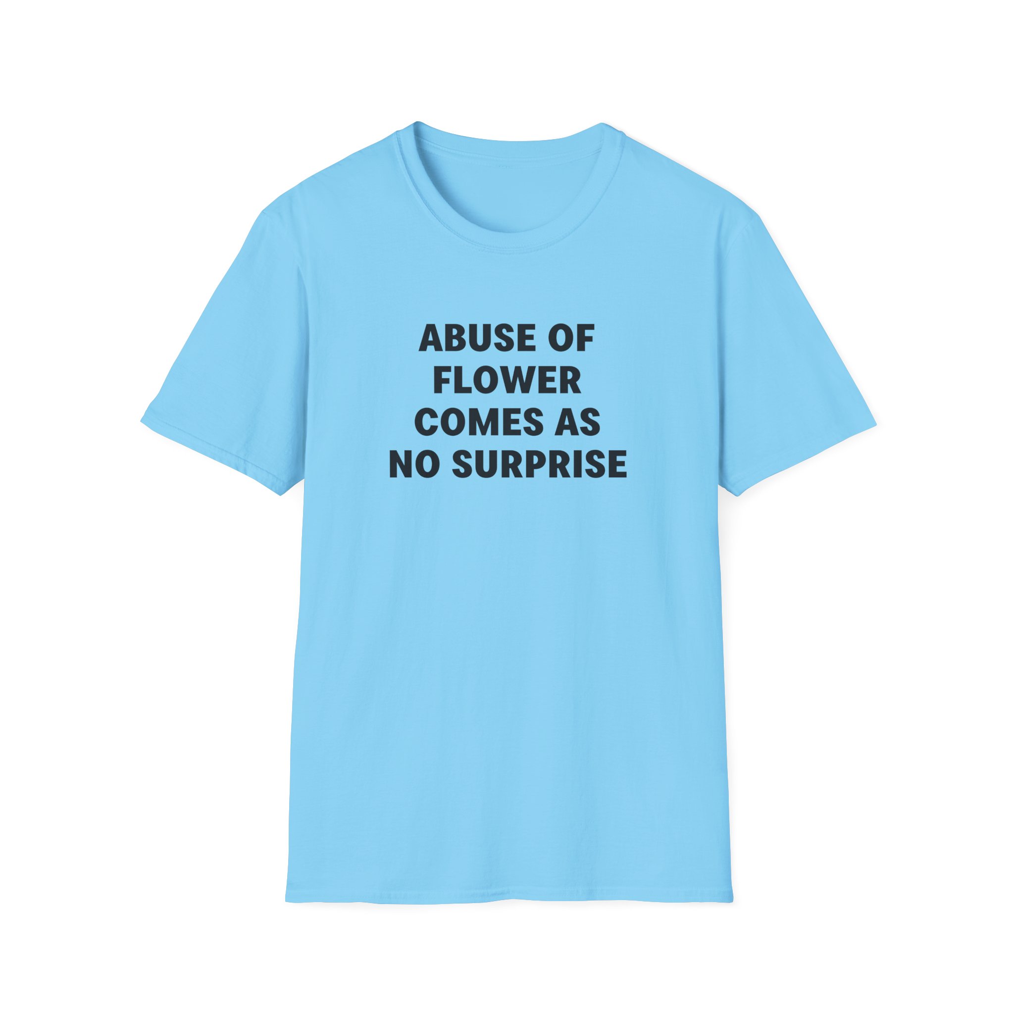Jenny Holzer Abuse of Flower Comes as No Surprise Unisex Softstyle T-Shirt - Image 15