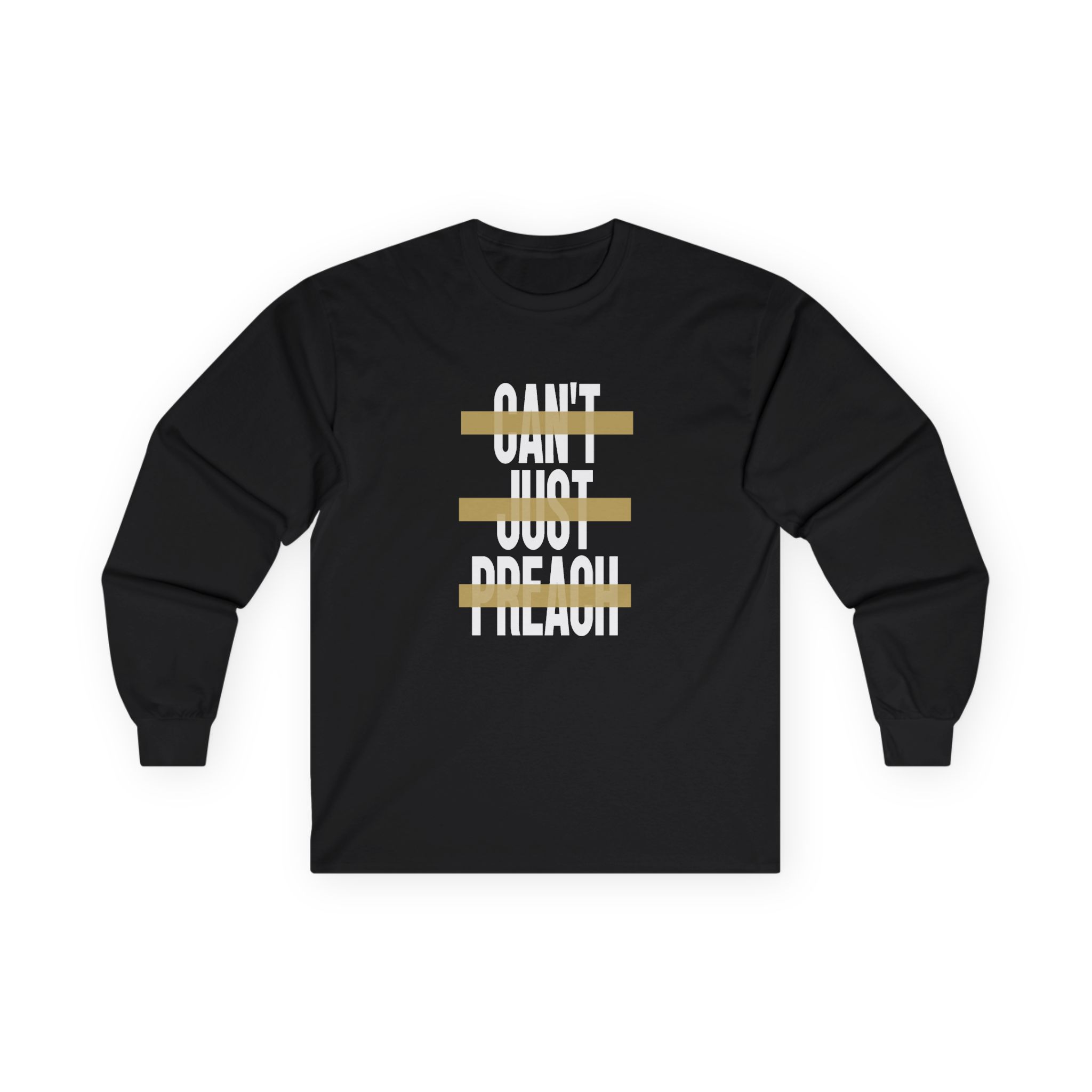 John Legend Can't Just Preach Unisex Ultra Cotton Long Sleeve Tee