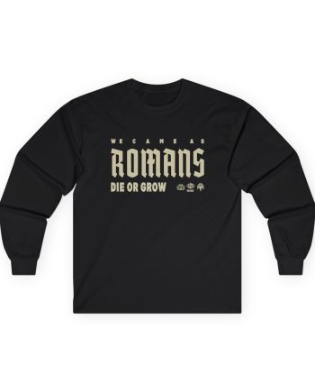 We Came as Romans Die or Grow Unisex Ultra Cotton Long Sleeve Tee