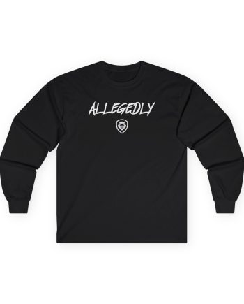 Valuetainment Allegedly Unisex Ultra Cotton Long Sleeve Tee