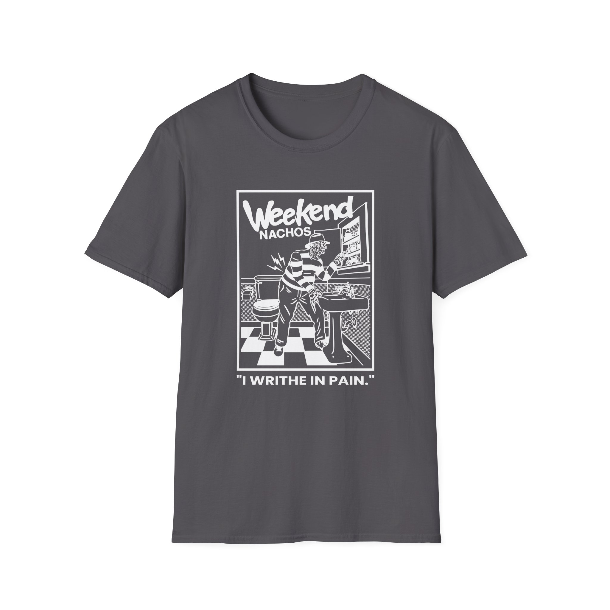 Weekend Nachos I Writhe in Pain Unisex Softstyle T-Shirt - Image 13