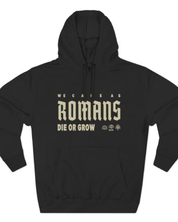 We Came as Romans Die or Grow Three-Panel Fleece Hoodie
