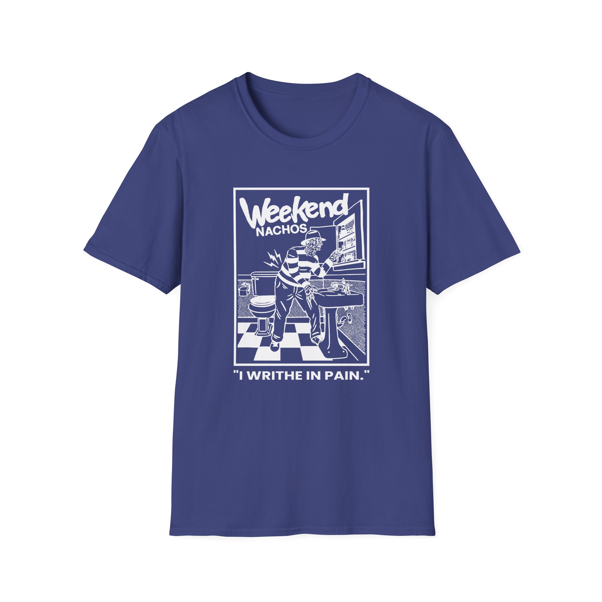 Weekend Nachos I Writhe in Pain Unisex Softstyle T-Shirt - Image 17