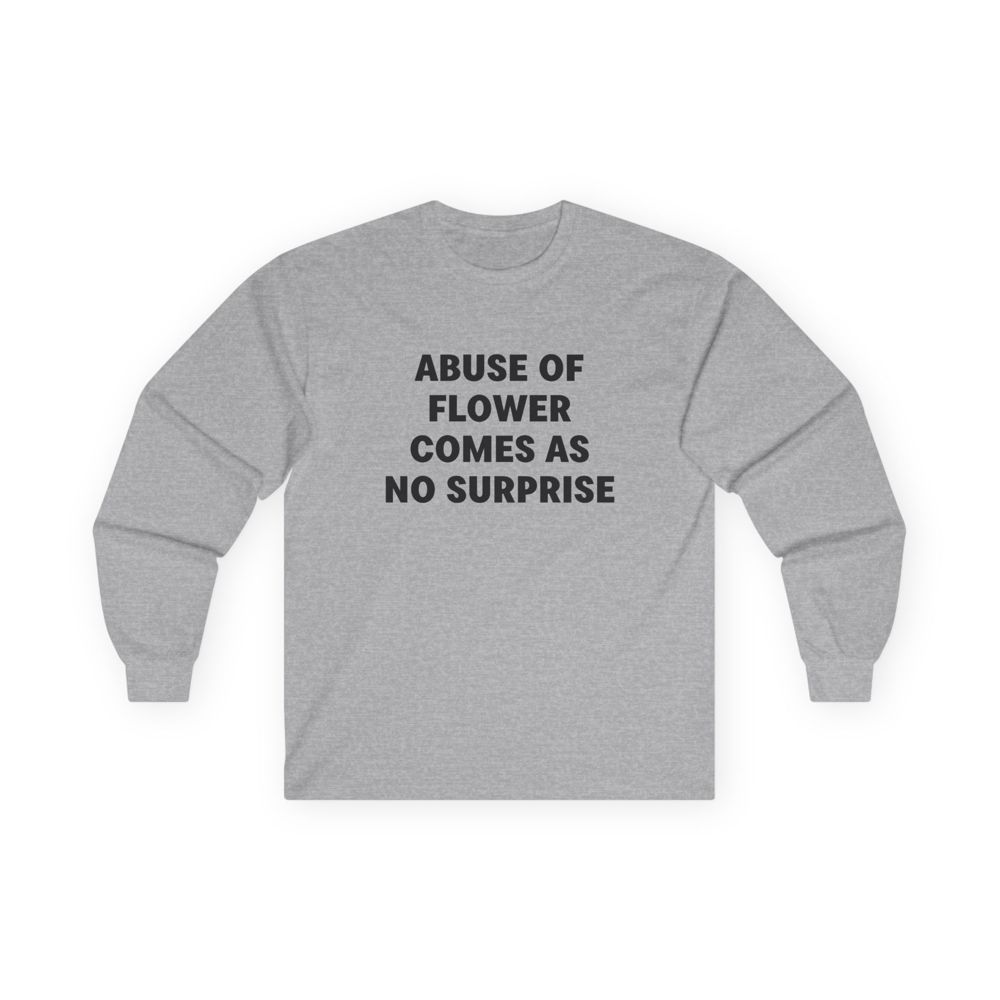 Jenny Holzer Abuse of Flower Comes as No Surprise Unisex Ultra Cotton Long Sleeve Tee - Image 5