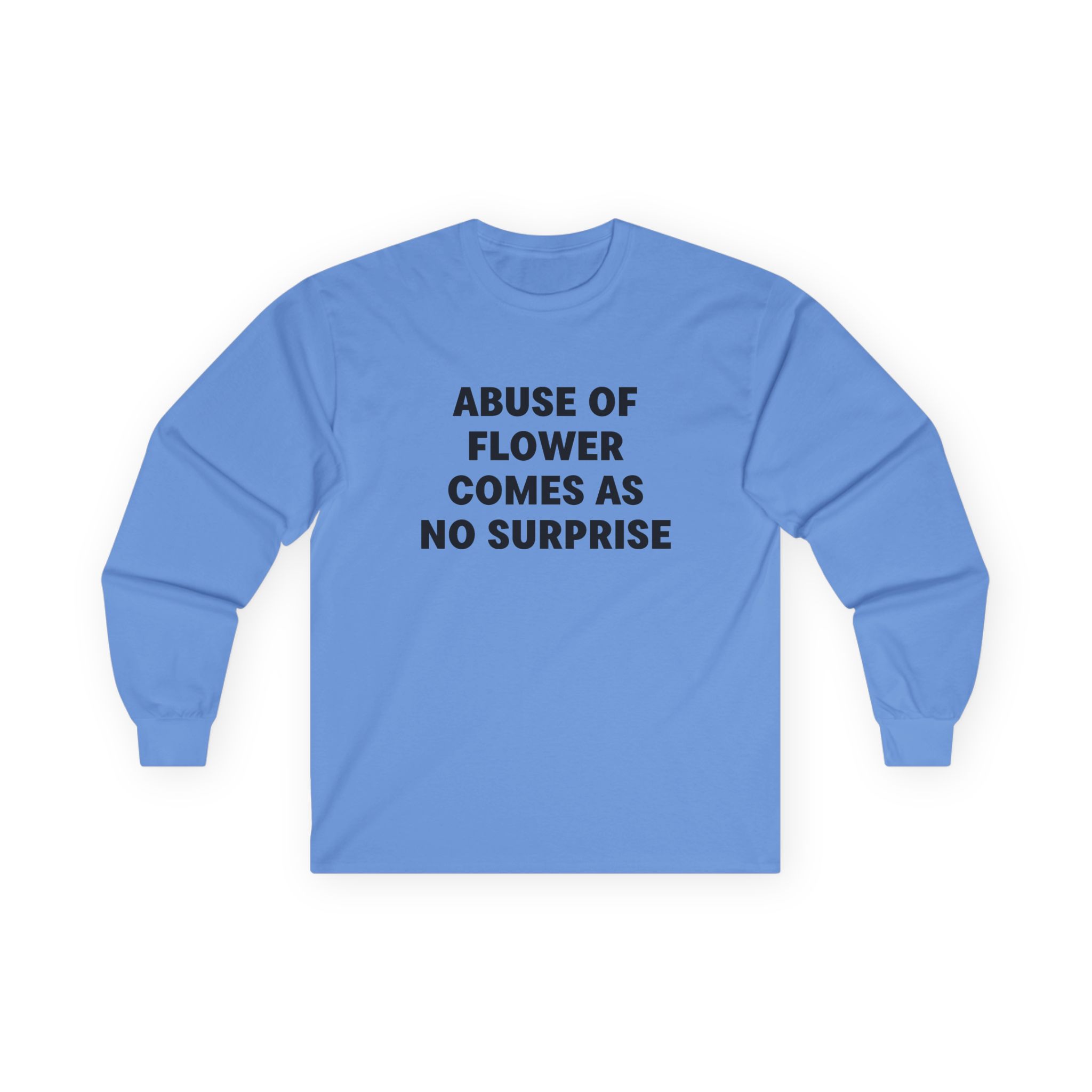 Jenny Holzer Abuse of Flower Comes as No Surprise Unisex Ultra Cotton Long Sleeve Tee - Image 9