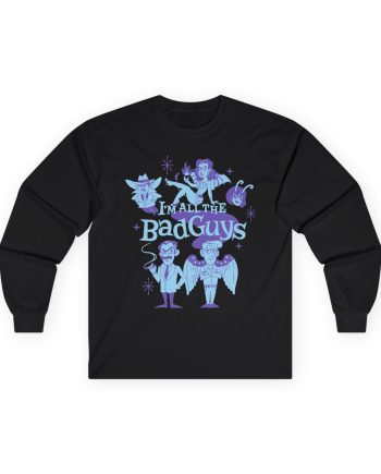 Dropout I'm All The Bad Guys Unisex Ultra Cotton Long Sleeve Tee