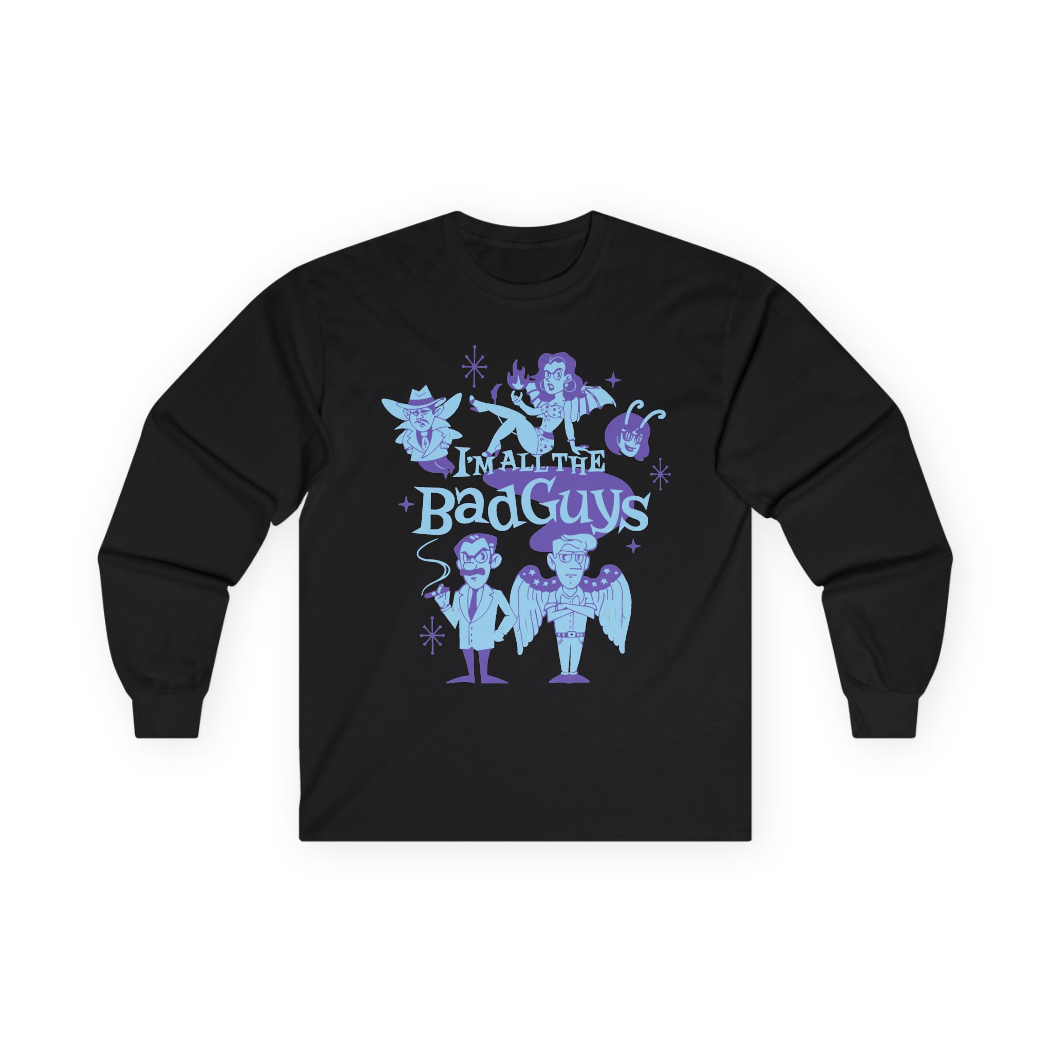 Dropout I'm All The Bad Guys Unisex Ultra Cotton Long Sleeve Tee