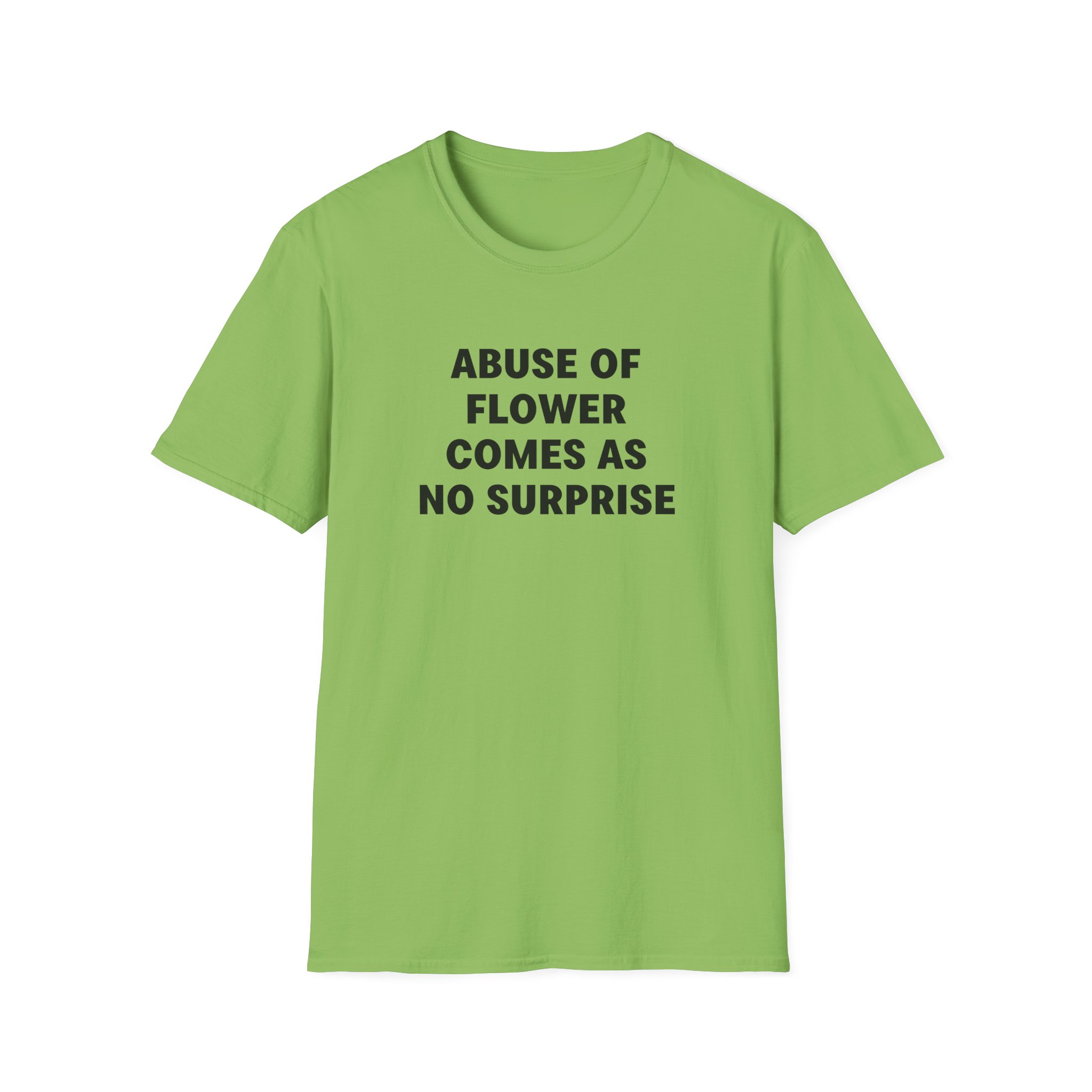 Jenny Holzer Abuse of Flower Comes as No Surprise Unisex Softstyle T-Shirt - Image 9