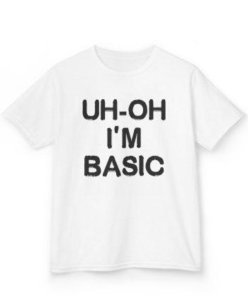 Djo Uh-oh I'm Basic Kids Heavy Cotton™ Tee
