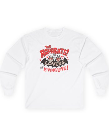 The Aquabats Are for Lovers...of Loving Love! Unisex Ultra Cotton Long Sleeve Tee