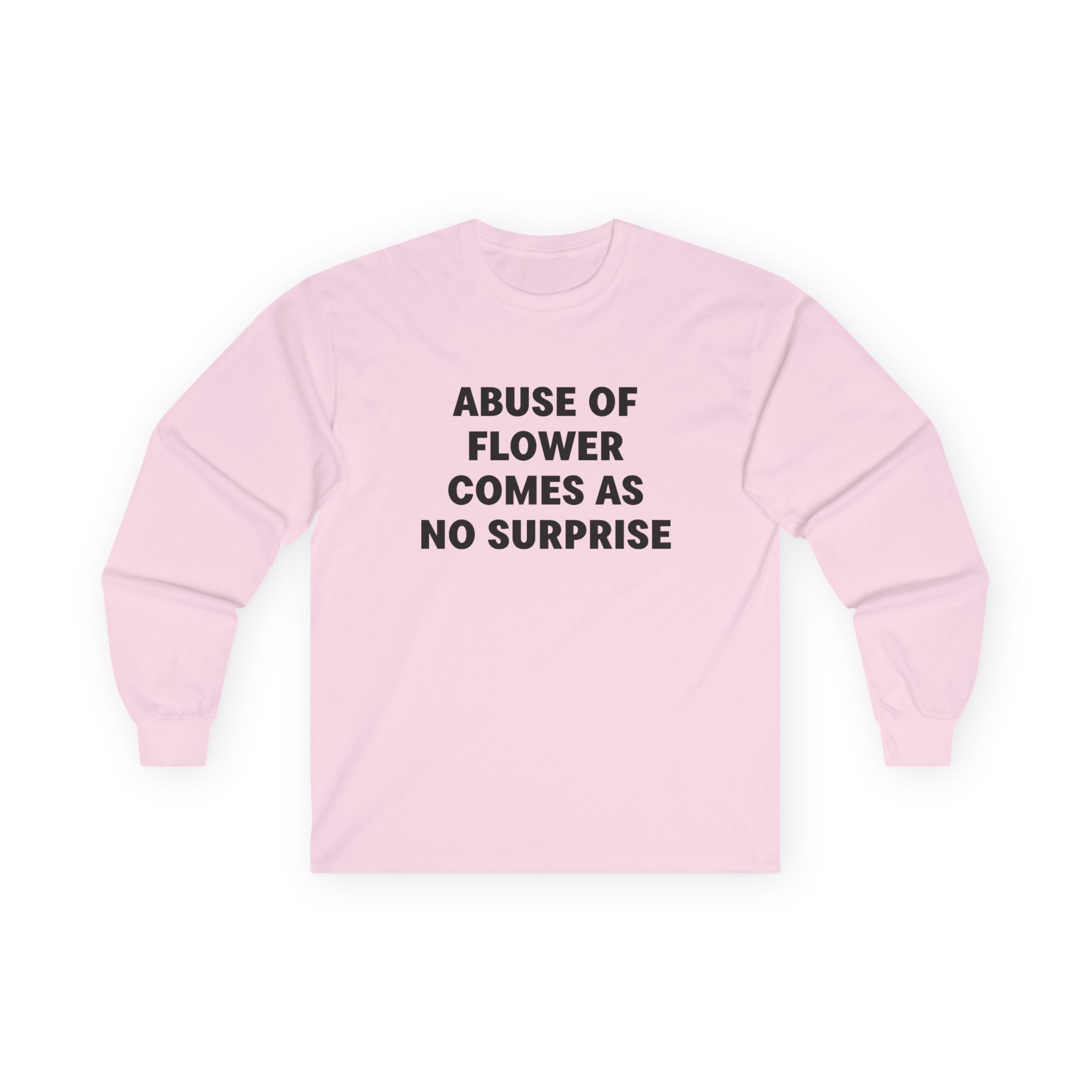 Jenny Holzer Abuse of Flower Comes as No Surprise Unisex Ultra Cotton Long Sleeve Tee - Image 11