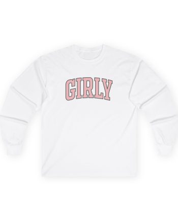 The Toast Girly Unisex Ultra Cotton Long Sleeve Tee