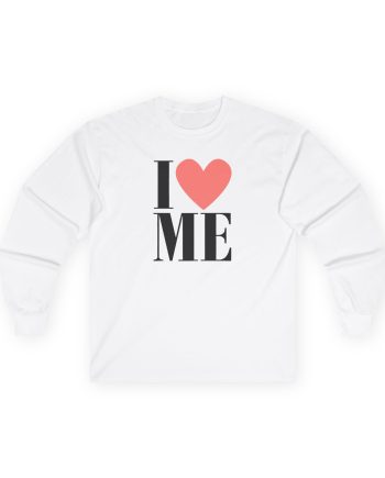 D L I Love Me Unisex Ultra Cotton Long Sleeve Tee