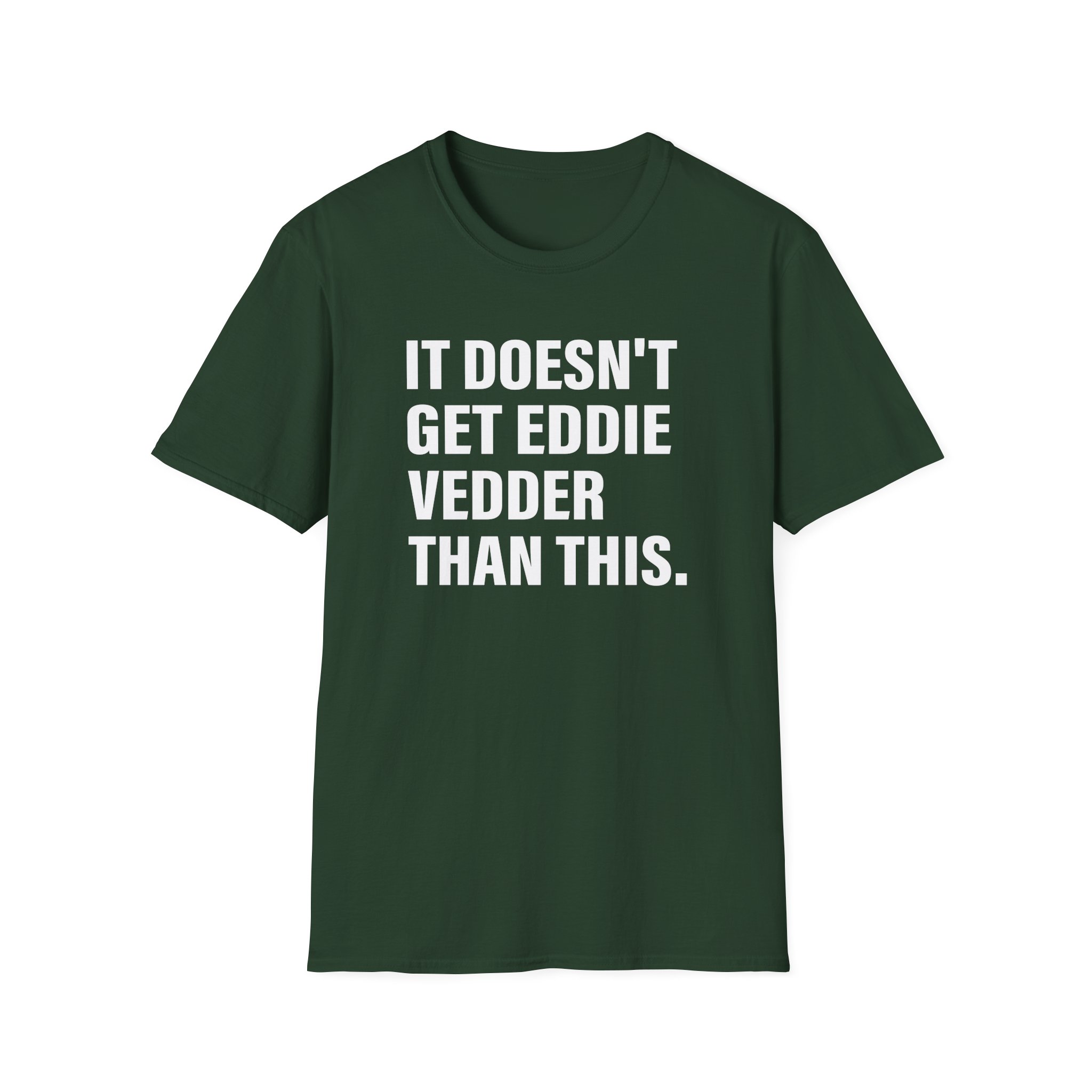 Eddie Vedder It’s Doesn’t Get Eddie Vedder Than This Unisex Softstyle T-Shirt - Image 11