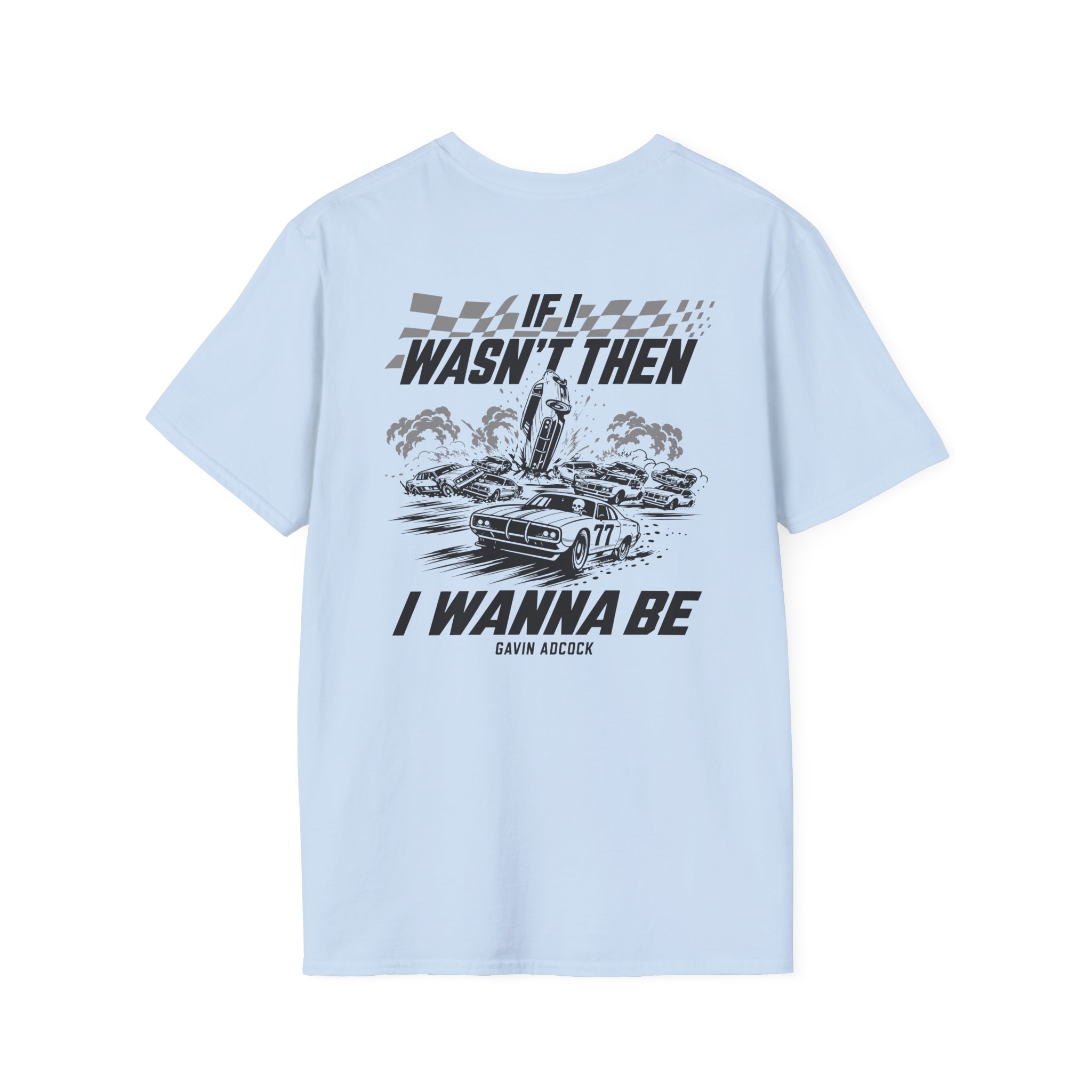 Gavin Adcock Wanna Be Unisex Softstyle T-Shirt - Image 6