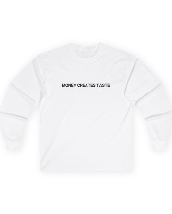 Jenny Holzer Money Creates Taste Unisex Ultra Cotton Long Sleeve Tee