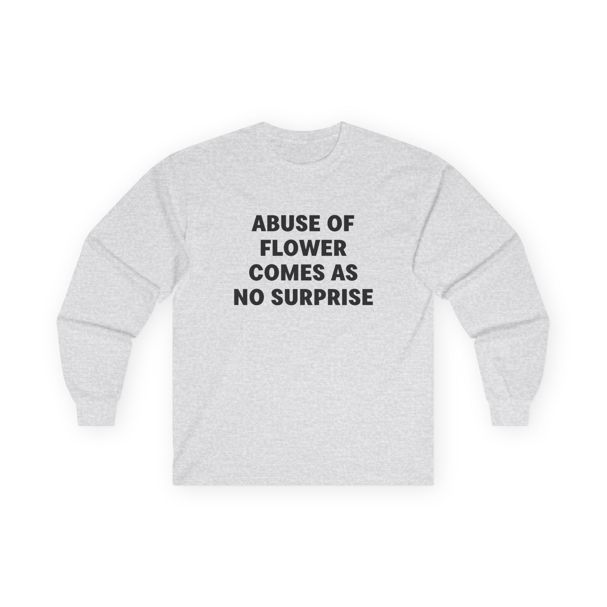 Jenny Holzer Abuse of Flower Comes as No Surprise Unisex Ultra Cotton Long Sleeve Tee - Image 3