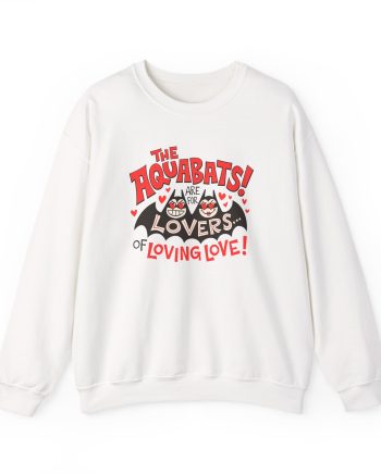 The Aquabats Are for Lovers...of Loving Love! Unisex Heavy Blend™ Crewneck Sweatshirt