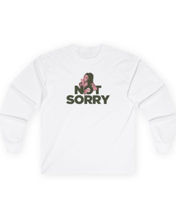 D L Not Sorry Unisex Ultra Cotton Long Sleeve Tee