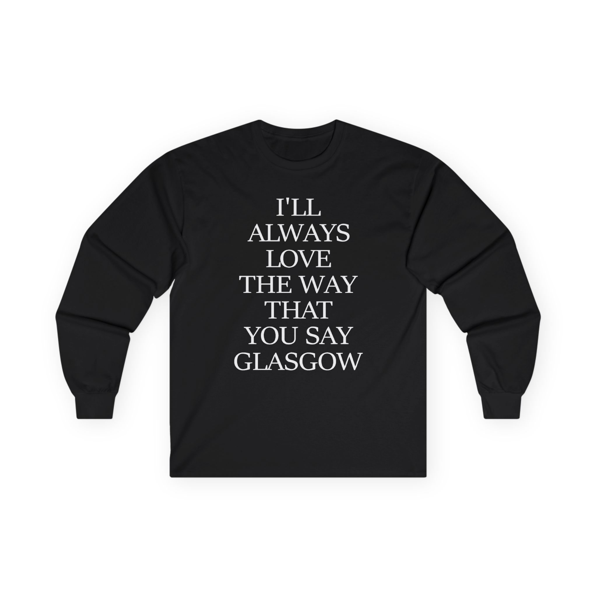 The Snuts I'll Always Love the Way That You Say Glasgow Unisex Ultra Cotton Long Sleeve Tee