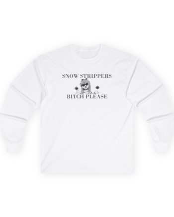 Snow Strippers Bitch Please Unisex Ultra Cotton Long Sleeve Tee