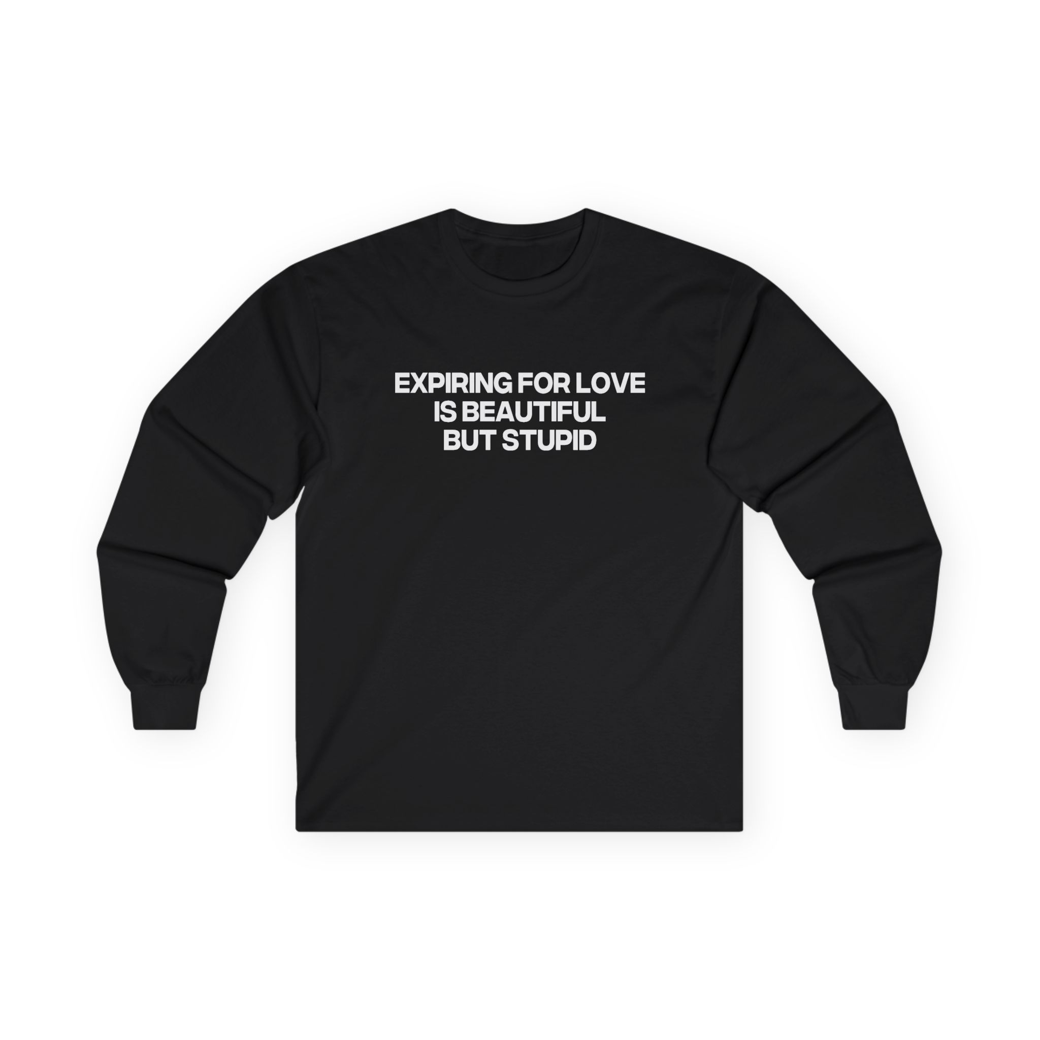 Jenny Holzer Expiring for Love is Beautiful but Stupid Unisex Ultra Cotton Long Sleeve Tee