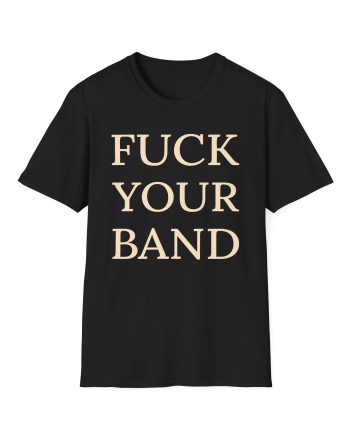 The Snuts F*ck Your Band Unisex Softstyle T-Shirt