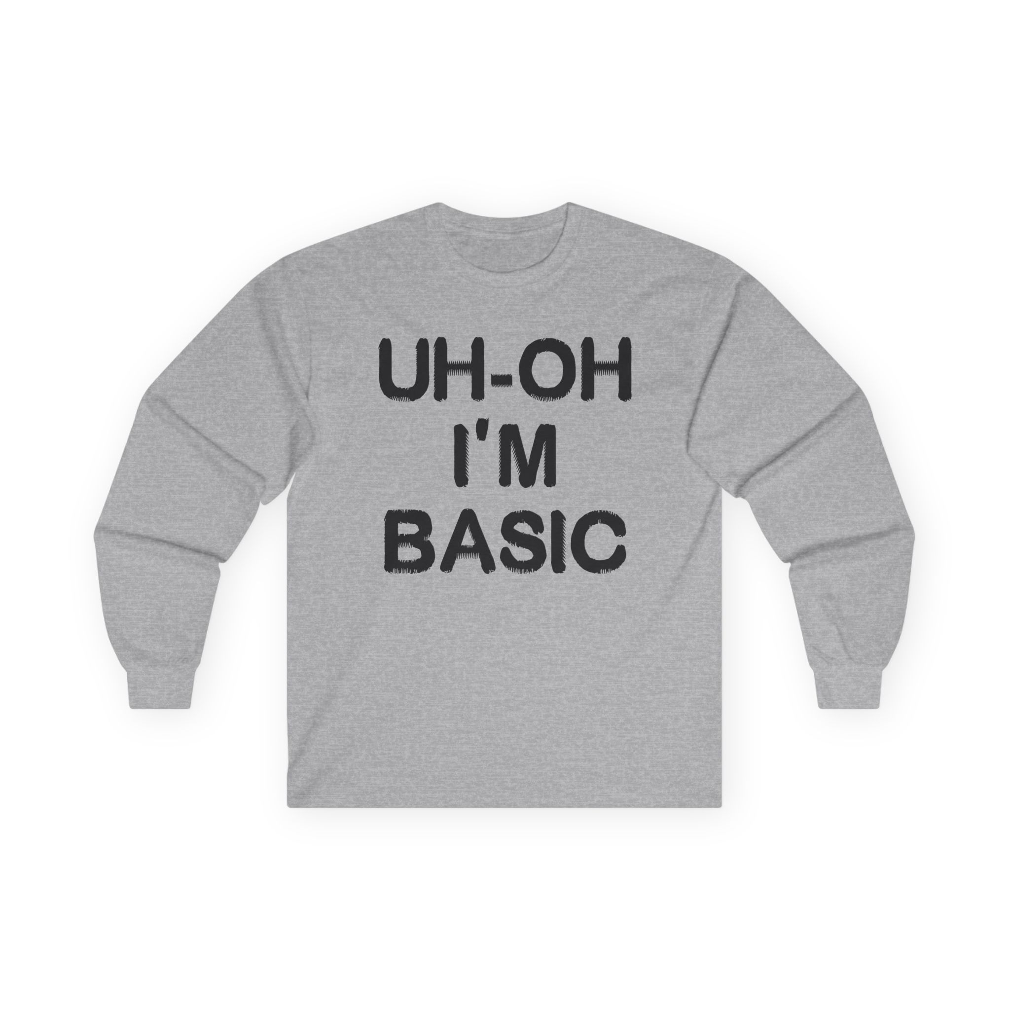 Djo Uh-oh I'm Basic Unisex Ultra Cotton Long Sleeve Tee - Image 5