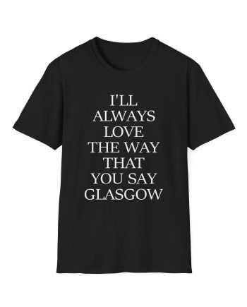 The Snuts I'll Always Love the Way That You Say Glasgow Unisex Softstyle T-Shirt