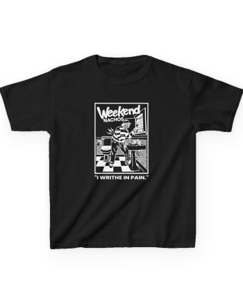 Weekend Nachos I Writhe in Pain Kids Heavy Cotton™ Tee