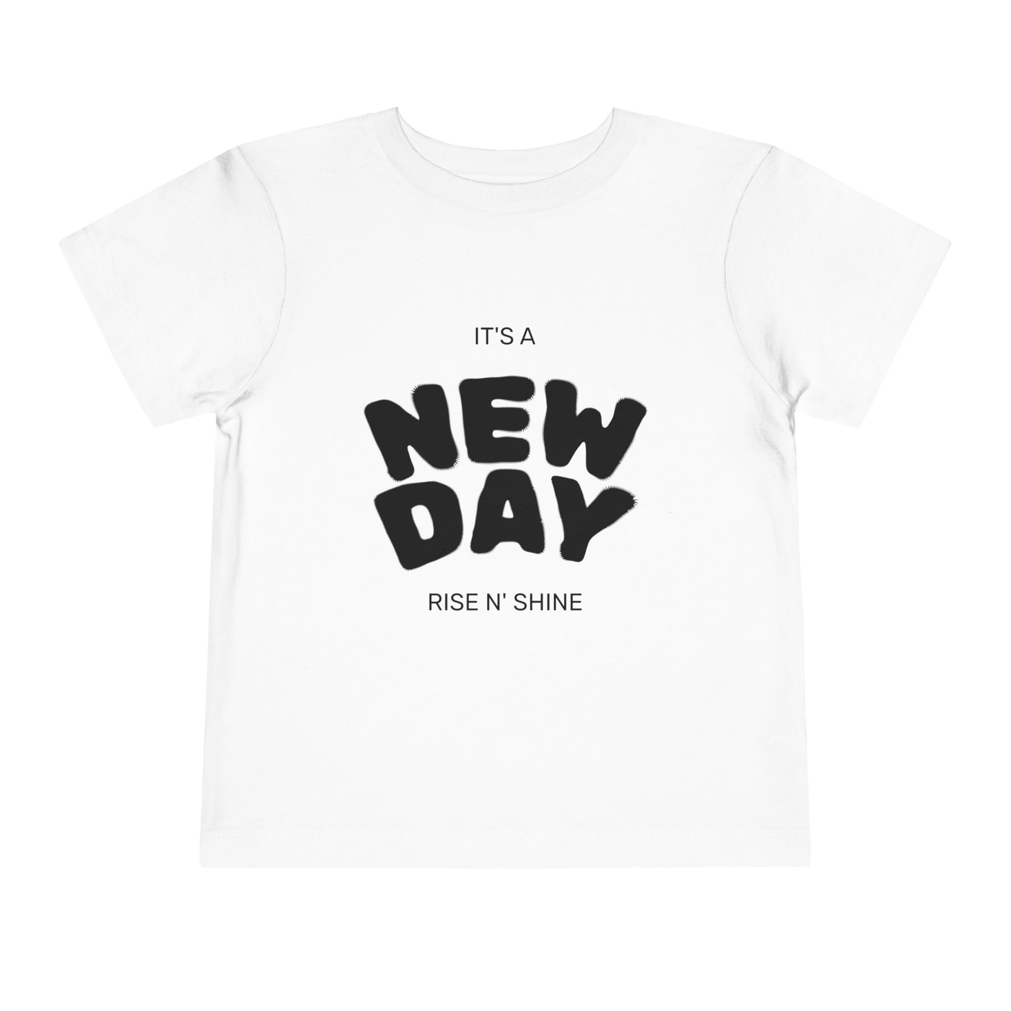 Toddler Tee — "It's a New Day" Rise N' Shine Kids T-Shirt