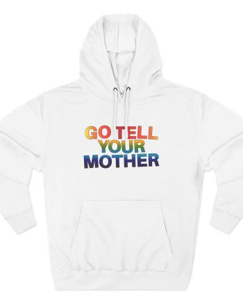 D L Go Tell Your Mother Three-Panel Fleece Hoodie