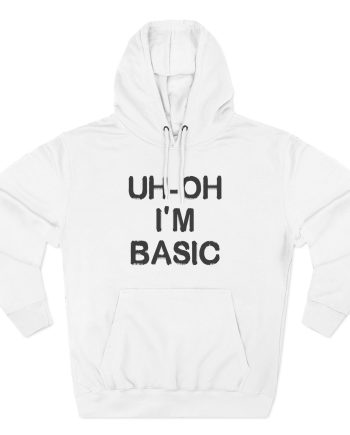 Djo Uh-oh I'm Basic Three-panel Fleece Hoodie