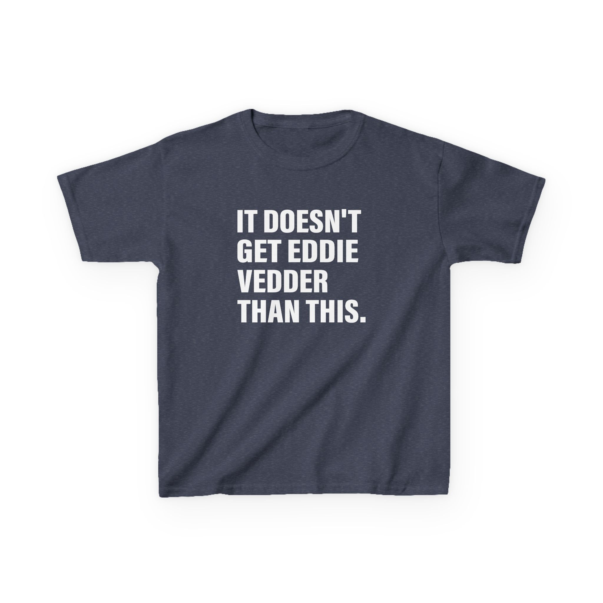 Eddie Vedder It’s Doesn’t Get Eddie Vedder Than This Kids Heavy Cotton™ Tee - Image 21
