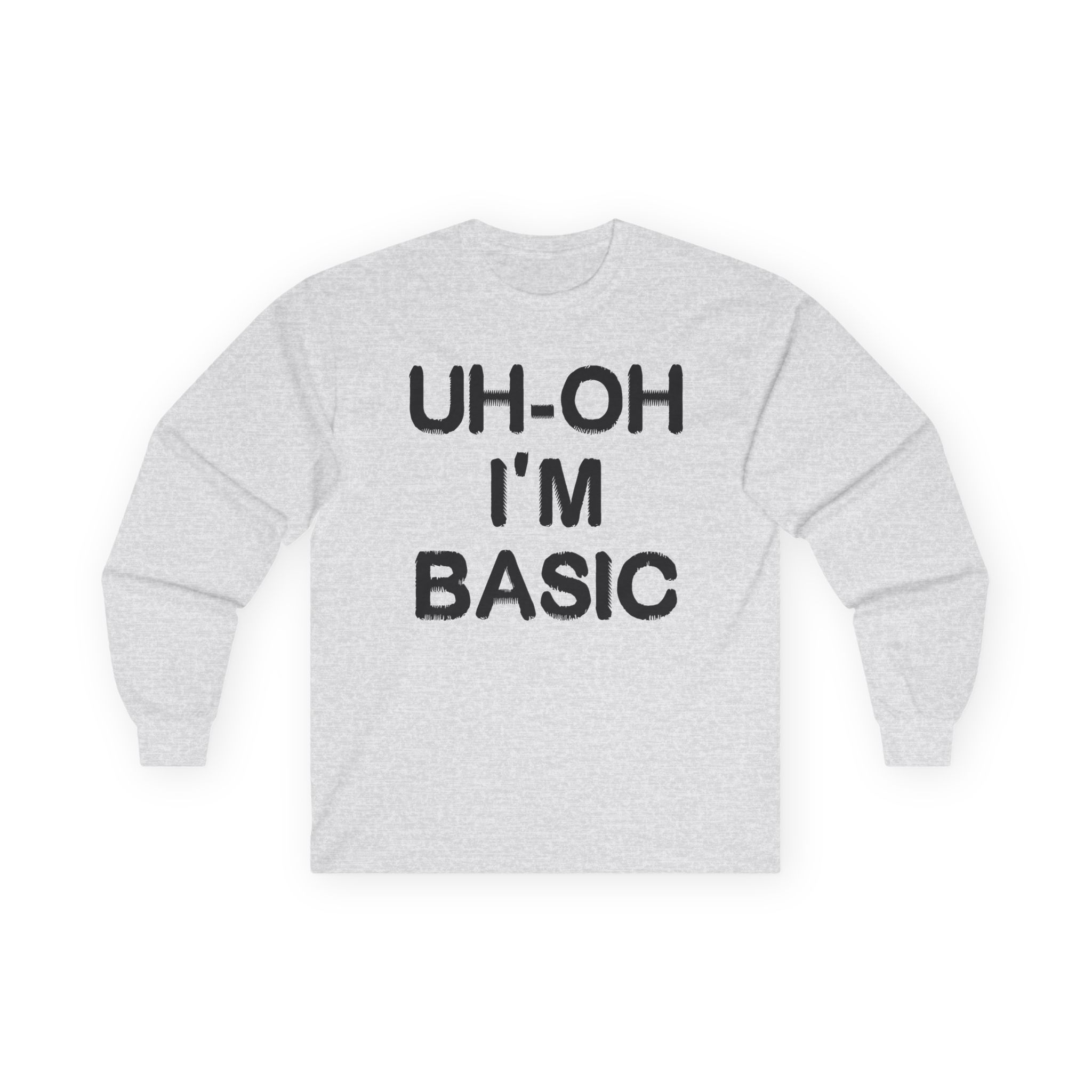 Djo Uh-oh I'm Basic Unisex Ultra Cotton Long Sleeve Tee - Image 3