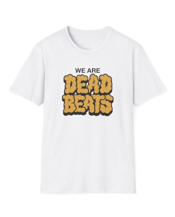 Deadbeats We Are Deadbeats Puff Unisex Softstyle T-Shirt