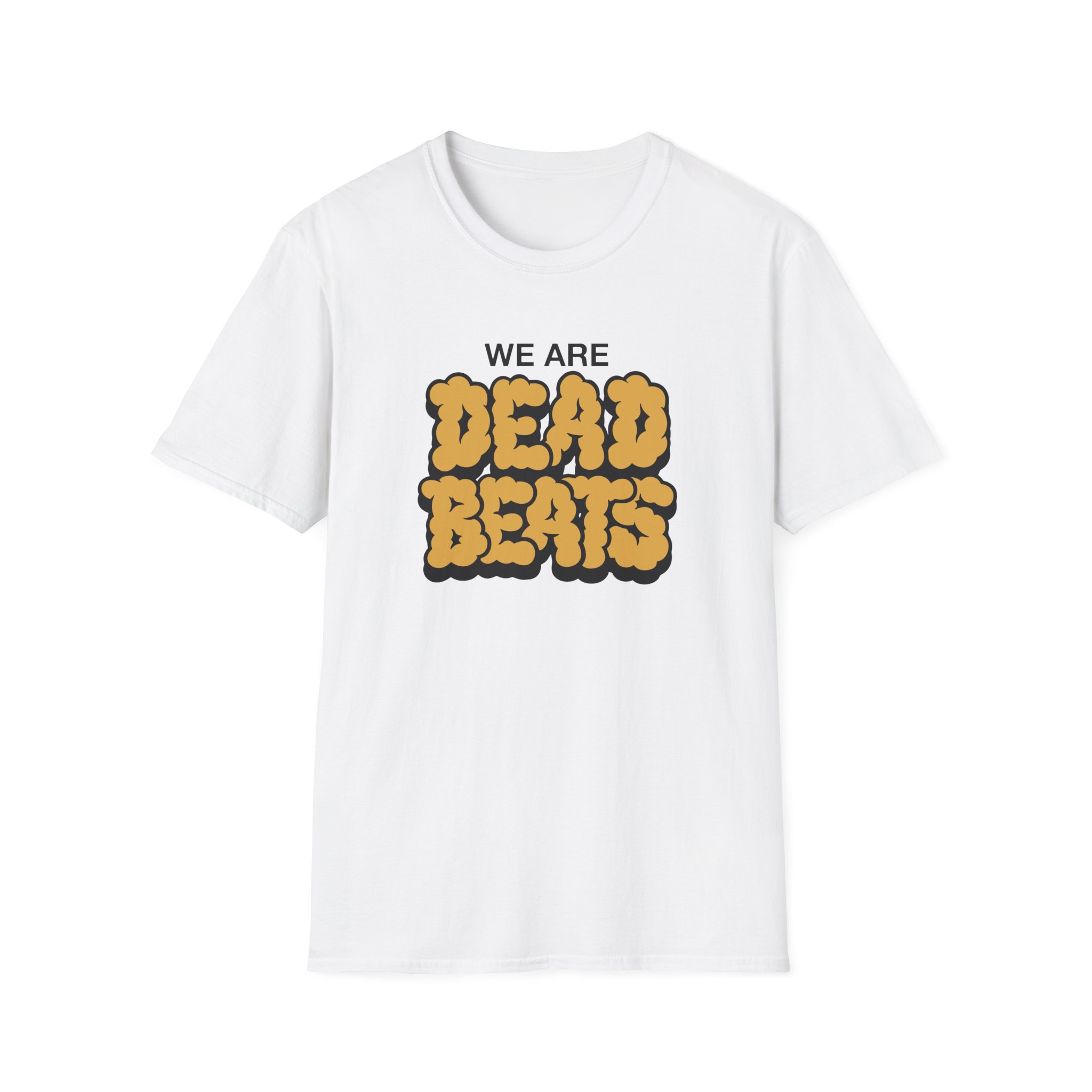 Deadbeats We Are Deadbeats Puff Unisex Softstyle T-Shirt