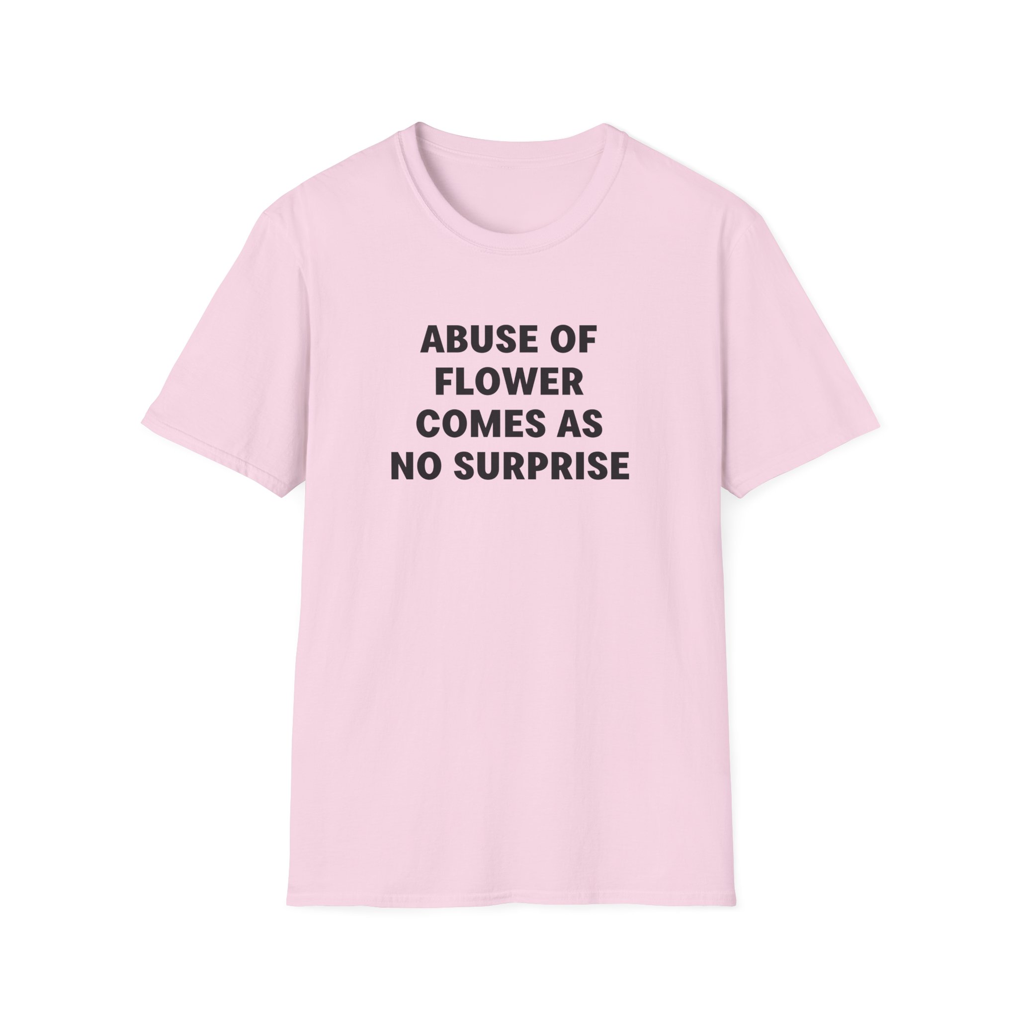 Jenny Holzer Abuse of Flower Comes as No Surprise Unisex Softstyle T-Shirt - Image 21