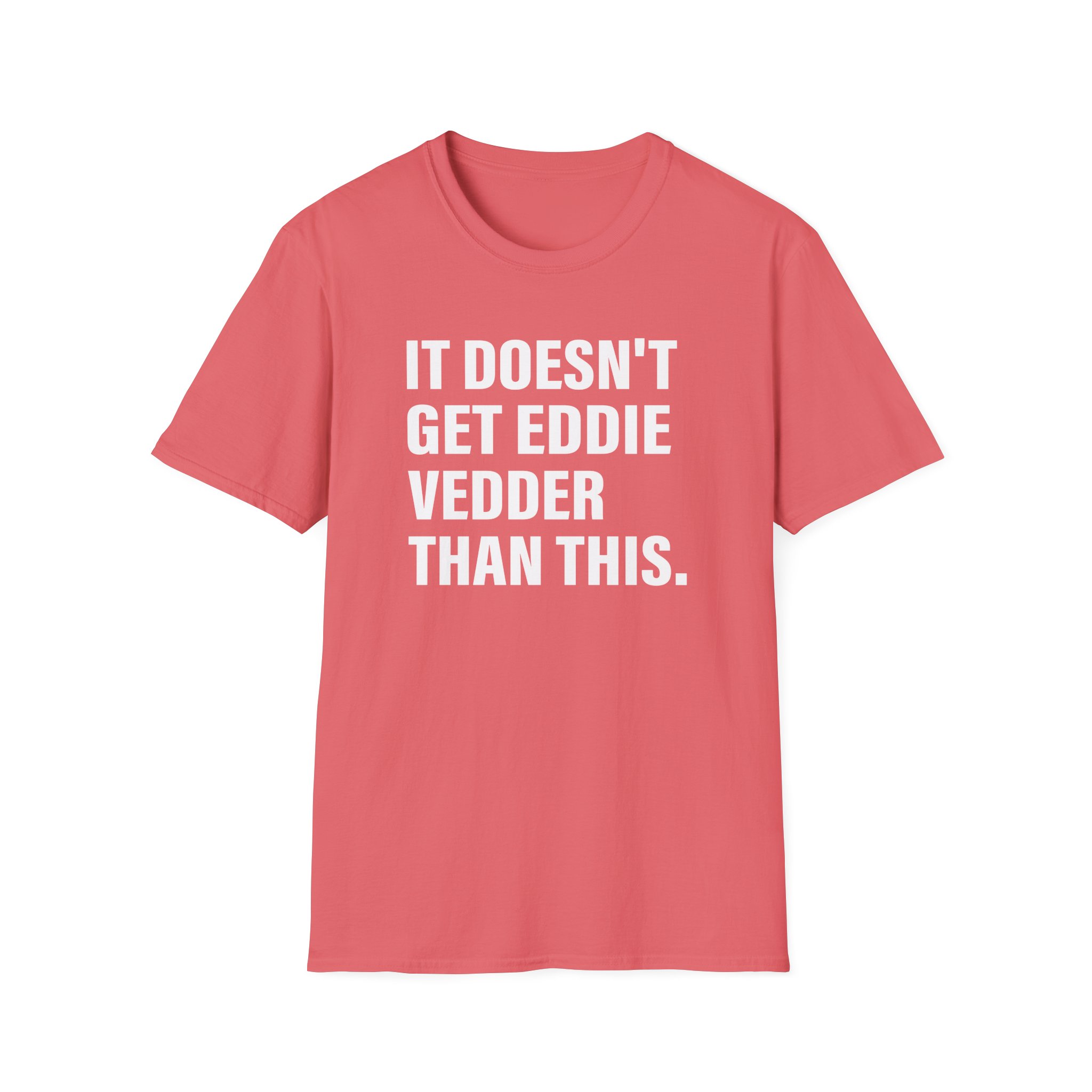 Eddie Vedder It’s Doesn’t Get Eddie Vedder Than This Unisex Softstyle T-Shirt - Image 3